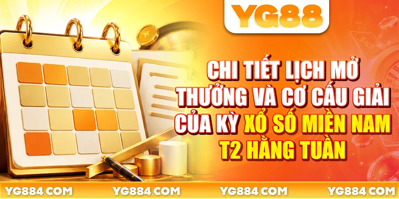 Chi tiết lịch mở thưởng và cơ cấu giải của kỳ xổ số miền Nam T2 hằng tuần